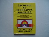 Incotro se indreapta istoria? - John Warwick Montgomery, 1996