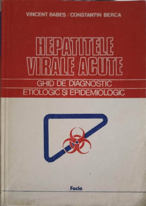 HEPATITELE VIRALE ACUTE. GHID DE DIAGNOSTIC ETIOLOGIC SI EPIDEMIOLOGIC-VINCENT BABES, CONSTANTIN BERCA-249588