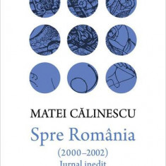 Spre România (2000–2002). Jurnal inedit - Hardcover - Matei Călinescu - Humanitas