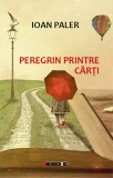 Peregrin printre carti | Ioan Paler, Eikon