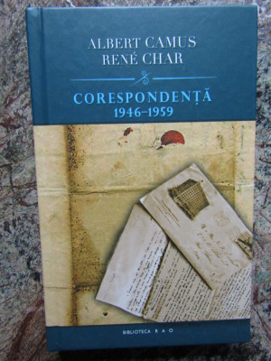 Camus; Rene Char - Corespondenta 1946-1959 (Editura RAO, 2011) foto