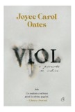 Viol Joyce Carol Oates - Curtea Veche