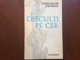 Constantin stefuriuc desculti pe cer carte versuri poezii ed. Junimea 1976 RSR