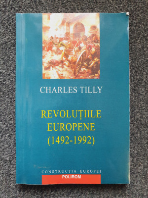 REVOLUTIILE EUROPENE (1492-1992) - Charles Tilly foto