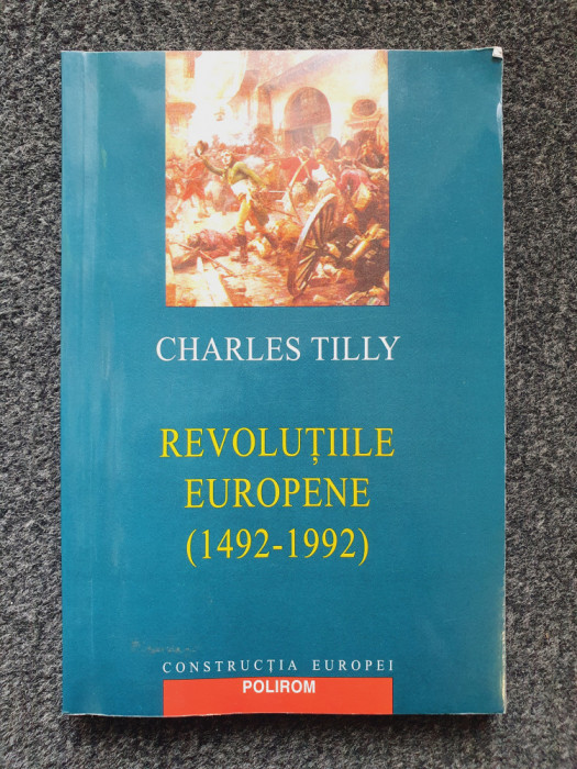 REVOLUTIILE EUROPENE (1492-1992) - Charles Tilly