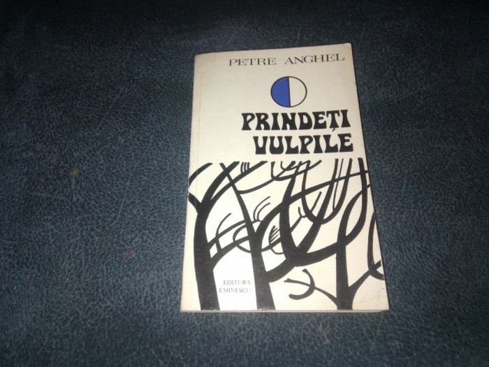 PETRE ANGHEL - PRINDETI VULPILE