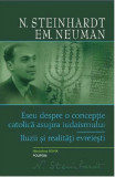 Eseu despre o conceptie catolica asupra iudaismului. Iluzii si realitati evreiesti | N. Steinhardt, Emanuel Neuman, Polirom