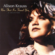 Now That I've Found You | Alison Krauss