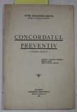 CONCORDATUL PREVENTIV - STUDIU CRITIC de PETRU DRAGANESCU - BRATES , 1932 , DEDICATIE *