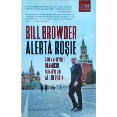 Bill Browder - Alerta rosie. Cum am devenit inamicul numarul unu al lui Putin