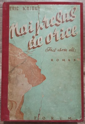 Mai presus de orice - Eric Knight// editie interbelica foto
