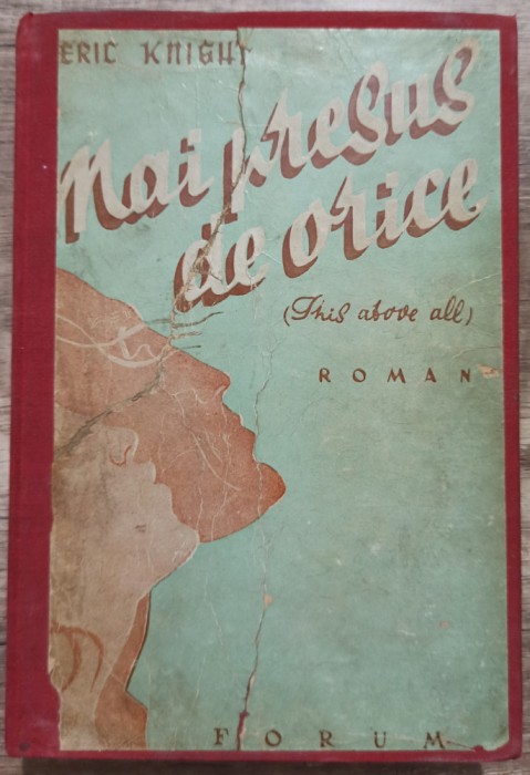 Mai presus de orice - Eric Knight// editie interbelica
