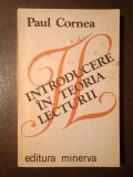 Paul Cornea (dedicație/ autograf) - Introducere &icirc;n teoria lecturii