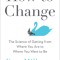 How to Change: The Science of Getting from Where You Are to Where You Want to Be