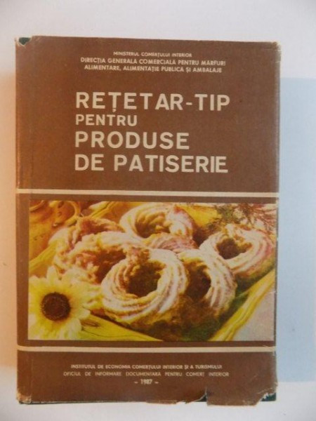 RETETAR TIP PENTRU PRODUSE DE PATISERIE 1986 | Okazii.ro