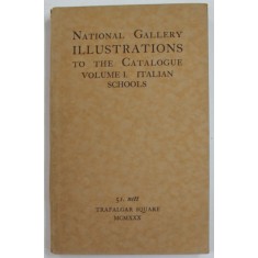 NATIONAL GALERRY ILLUSTRATIONS TO THE CATALOGUE - , VOLUME I , ITALIAN SCHOOLS , 1930