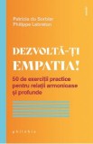 Dezvolta-ti empatia! - Patricia du Sorbier, Philippe Lebreton