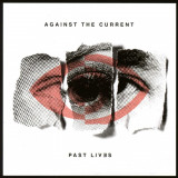 Past Lives (Explicit) | Against The Current, Rock