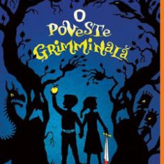 O poveste grimminala - Adam Gidwitz