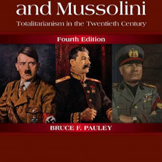Hitler, Stalin and Mussolini Totalitarianism in the XX Century B. F. Pauley