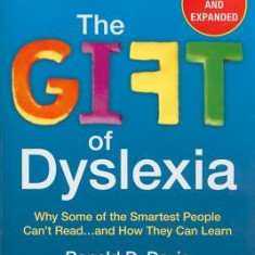 The Gift of Dyslexia: Why Some of the Smartest People Can't Read...and How They Can Learn