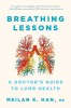 Breathing Lessons: A Doctor&#039;s Guide to Lung Health