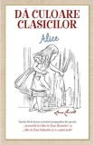 Da culoare clasicilor: Alice (Lewis Caroll)