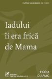 Cumpara ieftin Iadului &icirc;i era frică de Mama - Paperback brosat - Horia Dulvac - Cartea Rom&acirc;nească | Art