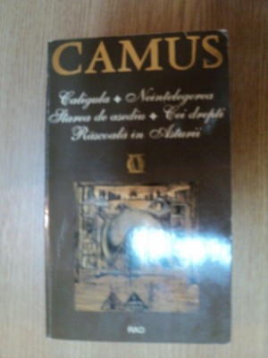 CALIGULA , NEINTELEGEREA , STAREA DE ASEDIU , CEI DREPTI , RASCOALA IN ASTURII de ALBERT CAMUS foto