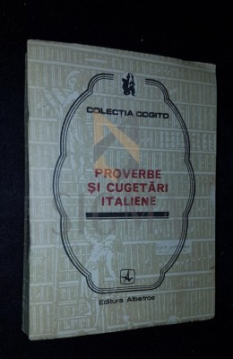 IONESCU MIHAIL, PROVERBE SI CUGETARI ITALIENE, 1982, Bucuresti (DEDICATIE si AUTOGRAF !!!) foto