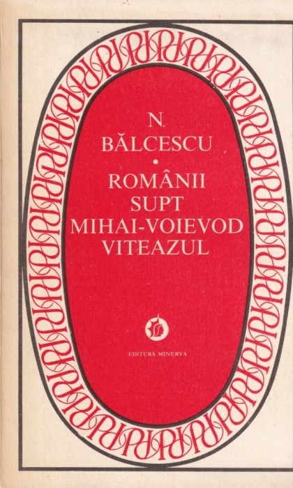 Nicolae Balcescu - Romanii supt Mihai Voievod Viteazul (1982)