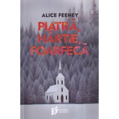 Alice Feeney - Piatra, hartie, foarfeca