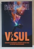 VISUL , DEZVALUIREA EXTRAORDINARA A ADEVARATEI NOASTRE ESENTE SI A REALITATII CARE NE INCONJOARA de DAVID ICKE , 2025