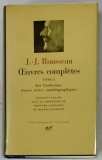 J. - J. ROUSSEAU , OEUVRES COMPLETES , TOME I : LES CONFESSIONS -AUTRES TEXTES AUTOBIOGRAPHIQUES , BIBLIOTHEQUE DE LA PLEIADE , 1959 , EDITIE DE LUX