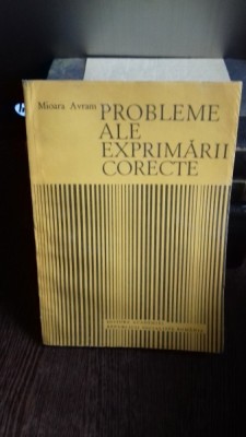 PROBLEME ALE EXPRIMARII CORECTE - MIOARA AVRAM foto