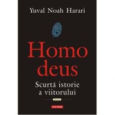 Homo deus. Scurta istorie a viitorului, Yuval Noah?Harari foto