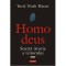 Homo deus. Scurta istorie a viitorului, Yuval Noah Harari