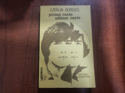 Prima carte ,ultima carte de Catalin Bursaci foto