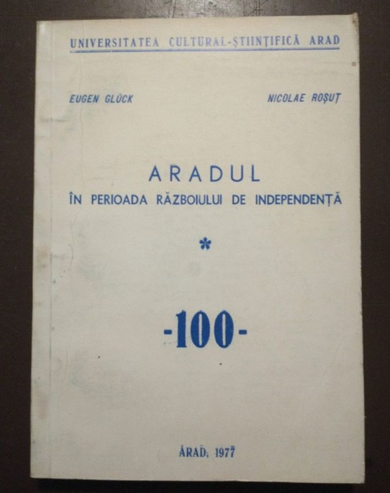 Eugen Gluck; Nicolae Roșuț - Aradul &icirc;n perioada Războiului de Independență
