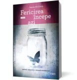 Fericirea incepe azi - Jamie McGuire - Trei