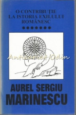O Contributie La Istoria Exilului Romanesc VII - Aurel Sergiu Marinescu foto