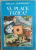 Va place fizica? - Stelian Apostolescu// ilustratii Vasile Oncescu
