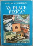 Va place fizica? - Stelian Apostolescu// ilustratii Vasile Oncescu