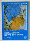 ISTORIA ANTICA PENTRU TOTI COPIII de PETRU DEMETRU POPESCU , 2003