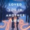 I Loved You in Another Life