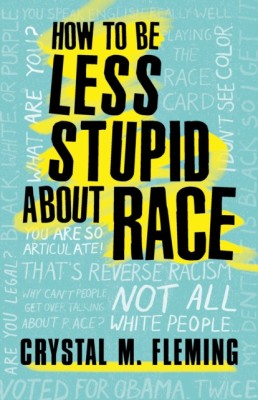 How to Be Less Stupid about Race: On Racism, White Supremacy, and the Racial Divide foto