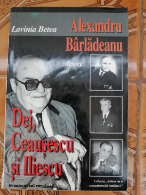 Lavinia Betea - Alexandru Barladeanu despre Dej, Ceausescu si Iliescu, 1997 foto