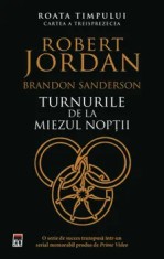 Turnurile de la miezul noptii. Seria Roata timpului. Cartea a treisprezecea/Robert Jordan, Brandon Sanderson