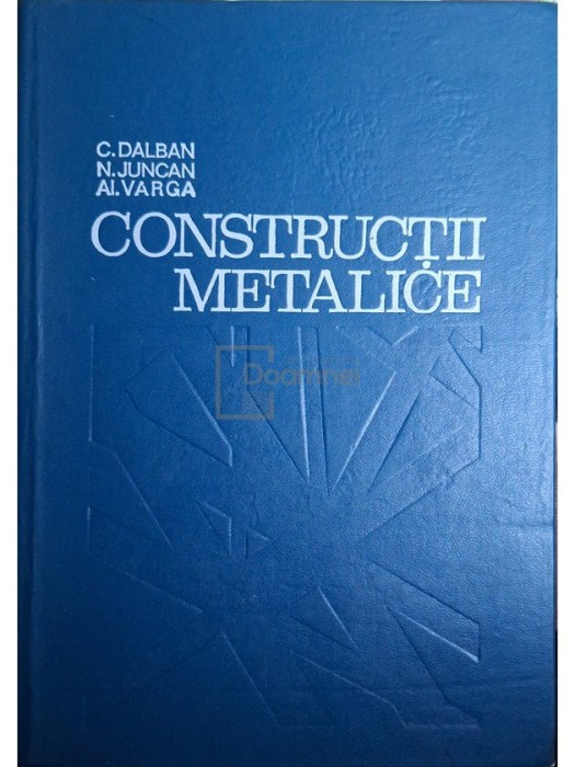 C. Dalban - Constructii metalice (Editia: 1976)