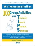 103 Group Activities and Treatment Ideas &amp; Practical Strategies: The Therapeutic Toolbox